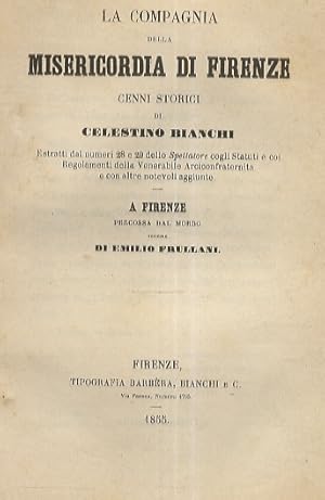 Bild des Verkufers fr La Compagnia della Misericordia di Firenze. Cenni storici [.]. A Firenze percossa dal morbo, terzine di Emilio Frullani. zum Verkauf von Libreria Oreste Gozzini snc