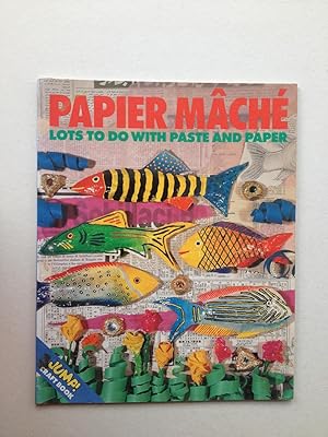 Seller image for Paper Mache. Lots to do with Paste and Paper for sale by Book Souk
