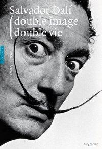 Salvador Dali : Double image, double vie