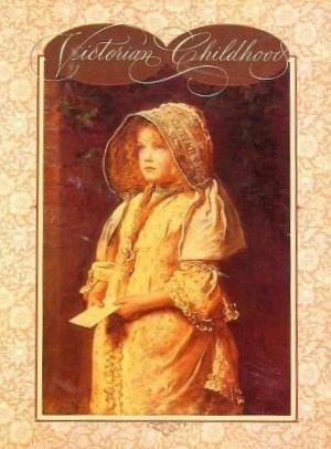 Victorian Childhood: Paintings Selected from the Forbes Magazine Collection by Christopher Forbes