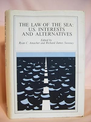 Immagine del venditore per THE LAW OF THE SEA: U.S. INTERESTS AND ALTERNATIVES venduto da Robert Gavora, Fine & Rare Books, ABAA