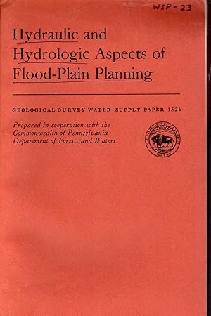 Bild des Verkufers fr Hydraulic and Hydrologic Aspects of Flood-Plain Planning (Geological Survey Water-Supply Paper 1526 zum Verkauf von Dorley House Books, Inc.