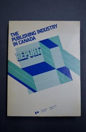 Seller image for The publishing industry in Canada: A report for sale by George Strange's Bookmart