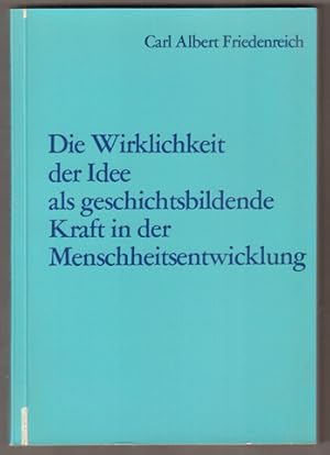 Seller image for Die Wirklichkeit der Idee als geschichtsbildende Kraft in der Menschheitsentwicklung. for sale by Antiquariat Neue Kritik
