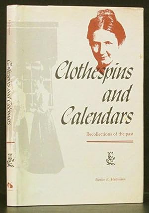 Clothespins and Calendars: Recollections of the Past (SIGNED)