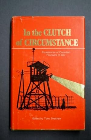 Seller image for In the clutch of circumstance: Reminiscences of members of the Canadian National Prisoners of War Association for sale by George Strange's Bookmart