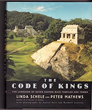 The Code of Kings: The Language of Seven Sacred Maya Temples and Tombs