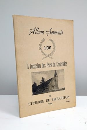 Imagen del vendedor de Album souvenir :  l'occasion des ftes du Centenaire de St-Pierre de Broughton, 1956 a la venta por Jean-Claude Veilleux, Libraire