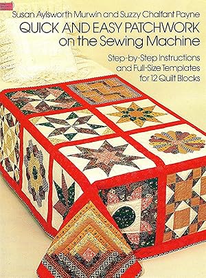 Quick And Easy Patchwork On The Sewing Machine : Step - by - Step Instructions And Full Size Temp...