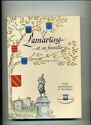 LAMARTINE ET SA FAMILLE . Etude généalogique et héraldique