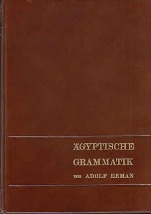 Ägyptische Grammatik : mit Schrifttaf., Paradigmen u. Übungsstücken z. Selbststudium u. z. Gebrau...