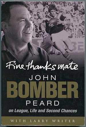 Seller image for Fine thanks mate : John Bomber Peard : league, life and second chances for sale by Lost and Found Books