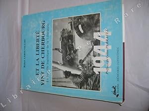 Image du vendeur pour Et la libert vint de Cherbourg. La bataille logistique de la libration. mis en vente par Librairie La Perle Rare