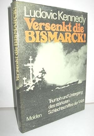 Versenkt die BISMARCK! (Triumph und Untergang des stärksten Schlachtschiffes der Welt)