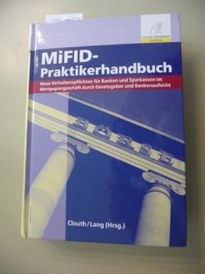 Seller image for MiFID-Praktikerhandbuch : neue Verhaltenspflichten fr Banken und Sparkassen durch Gesetzgeber und Bankenaufsicht for sale by Gebrauchtbcherlogistik  H.J. Lauterbach