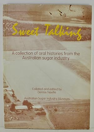Sweet Talking a collection of oral histories from the Australian sugar industry