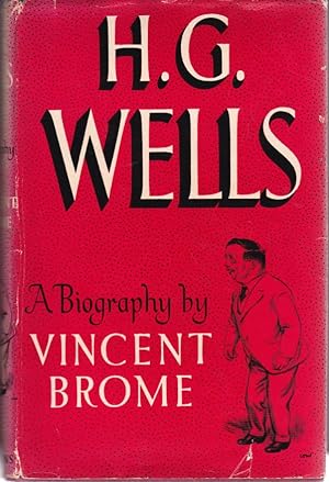 H. G. Wells. A biography by Vincent Brome