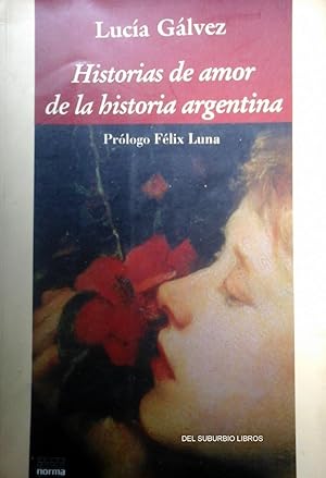 Bild des Verkufers fr HISTORIAS DE AMOR DE LA HISTORIA ARGENTINA. zum Verkauf von DEL SUBURBIO  LIBROS- VENTA PARTICULAR