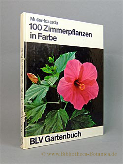 100 [hundert] Zimmerpflanzen in Farbe. Mit praktischen Angaben für Pflege und Vermehrung.