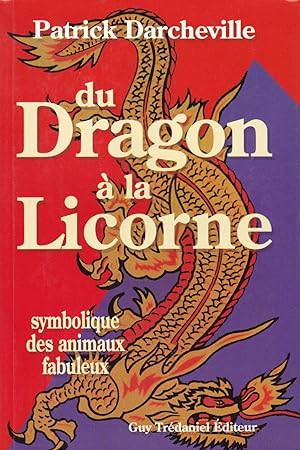 Bild des Verkufers fr Du Dragon  la Licorne - Symbolique des animaux fabuleux zum Verkauf von Pare Yannick
