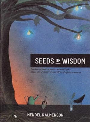 Bild des Verkufers fr Seeds of Wisdom: Based on Personal Encounters with Rebbe, Rabbi Manachem M. Schneerson, of Righteous Memory zum Verkauf von Goulds Book Arcade, Sydney