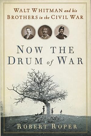 Seller image for Now the Drum of War: Walt Whitman and His Brothers in the Civil War for sale by Kenneth A. Himber