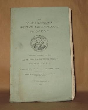 THE SOUTH CAROLINA HISTORICAL AND GENEALOGICAL MAGAZINE VOLUME IX NO 4 OCTOBER 1908