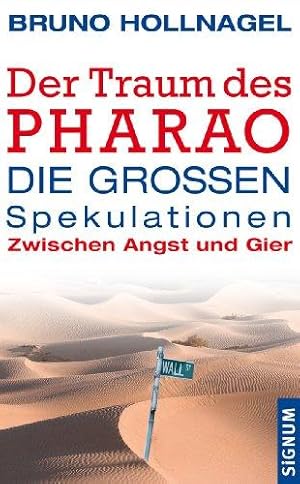 Bild des Verkufers fr Der Traum des Pharao. Die groen Spekulationen - zwischen Angst und Gier. Mit einem Vorwort des Verfassers. Mit einem Literaturverzeichnis. zum Verkauf von BOUQUINIST