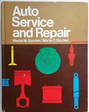 Seller image for Auto Service and Repair: Servicing, Locating Trouble, Repairing Modern Automobiles, Basic Know-How Applicable to All Makes and Models for sale by Shoestring Collectibooks