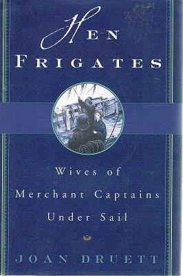 Seller image for Hen Frigates: Wives Of Merchant Captains Under Sail for sale by Marlowes Books and Music