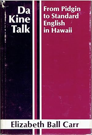 Da Kine Talk. From Pidgin to Standard English in Hawaii