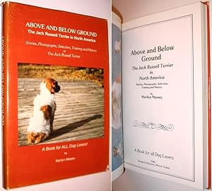 Above and Below Ground : The Jack Russell Terrier in North America, Stories, Photographs, Selecti...