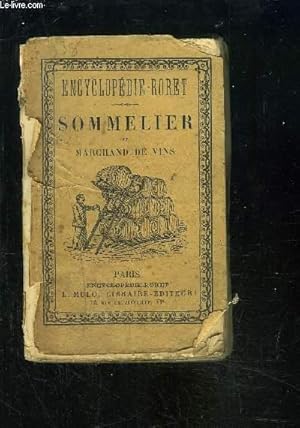 Imagen del vendedor de ENCYCLOPEDIE RORET- SOMMELIER ET MARCHAND DE VINS- Contenant des notions succinctes sur LES VINS ROUGES, BLANCS ET MOUSSEUX leur classificationpar Vignobles et par Crs, l'art de les dguster a la venta por Le-Livre