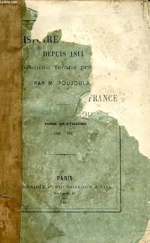 Bild des Verkufers fr HISTOIRE DE FRANCE DEPUIS 1814 JUSQU'AU TEMPS PRESENT, TOME IV, 1840-1867 zum Verkauf von Le-Livre