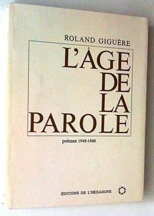 Seller image for L'ge de la parole. Pomes 1949-1960 for sale by Claudine Bouvier