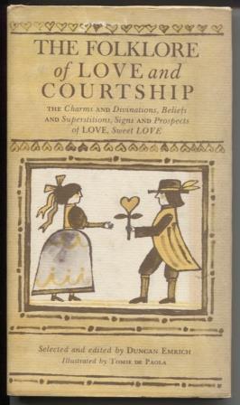 Seller image for The folklore of love and courtship; The charms and divinations, superstitions and beliefs, signs and prospects of love, sweet love for sale by E Ridge Fine Books