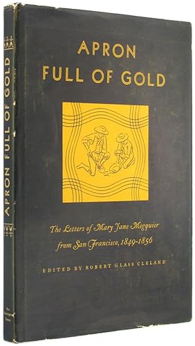 Seller image for Apron Full of Gold: The Letters of Mary Jane Megquier from San Francisco, 1849-1856. for sale by The Bookworm