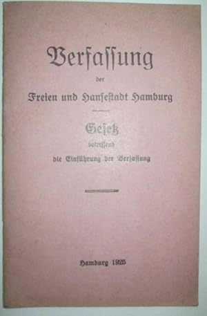 Verfassung der Freien und Hansestadt Hamburg. Gesetz betressend die Einsuhrung der Versassung