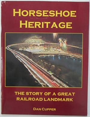 Image du vendeur pour Horseshoe Heritage. The Story of a Great Railroad Landmark mis en vente par Mare Booksellers ABAA, IOBA