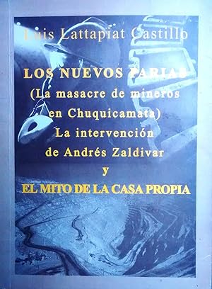 Seller image for Los Nuevos Parias ( La masacre de mineros en Chuquicamata ). La intervencin de Andrs Zaldvar y el mito de la casa propia for sale by Librera Monte Sarmiento