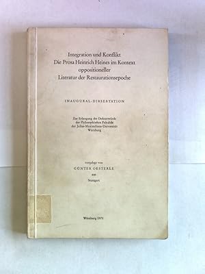 Immagine del venditore per Integration und Konflikt: Die Prosa Heinrich Heines im Kontext oppositioneller Literatur der Restaurationsepoche. Inaugural-Dissertation zur Erlangung der Doktorwrde der Philosophischen Fakultt der Julius-Maximilianus-Universitt Wrzburg. venduto da Antiquariat Bookfarm