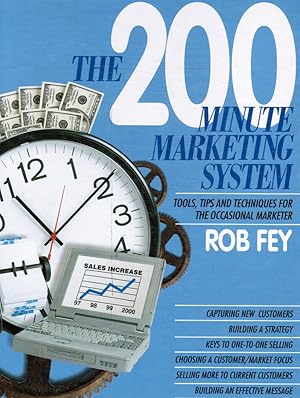 The 200 Minute Marketing System: Tools, Tips and Techniques for the Occasional Marketer