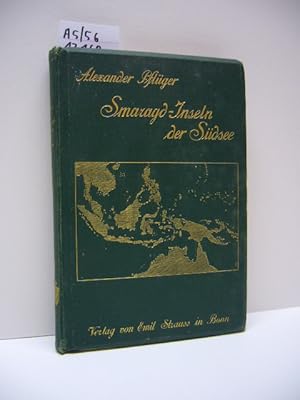 Smaragd.-Inseln der Südsee. Reiseeindrücke und Plaudereien von Dr. Alexander Pflüger. Privatdozen...