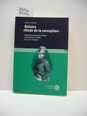 Imagen del vendedor de Balzacs "Iliade de la corruption" : Skularisierung des Bsen und "posie du mal" im "cycle Vautrin". Studia Romanica a la venta por Schuebula