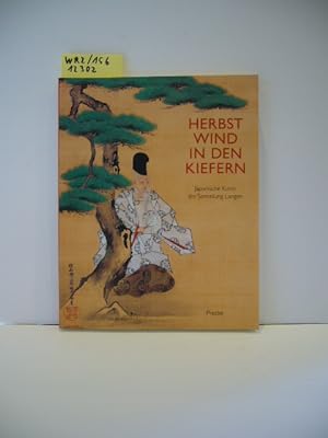 Herbstwind in den Kiefern : japanische Kunst der Sammlung Langen , [anläßlich der Ausstellung Her...