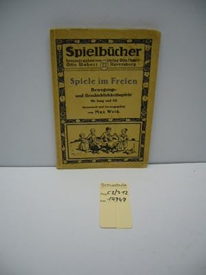 Spiele im Freien. Bewegungs- und Geschicklichkeitsspiele für Jung und Alt. Gesammelt und herausge...