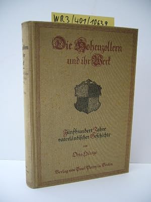 Die Hohenzollern und ihr Werk Fünfhundert Jahre vaterländische Geschichte