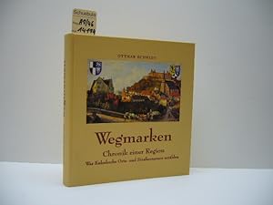 Wegmarken : Chronik einer Region ; was Kulmbachs Orts- und Straßennamen erzählen.