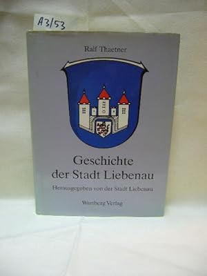 Geschichte der Stadt Liebenau. Herausgegeben von der Stadt Liebenau