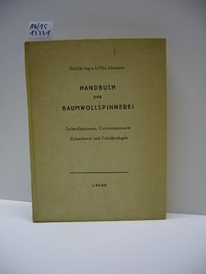 Handbuch der Baumwollspinnerei : [Zellwollspinnerei, Cottoninspinnerei,] Rohweberei u. Fabrikanla...
